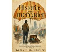 HISTORIAS DE UN MERCADER: GABRIEL GARCIA LINARES