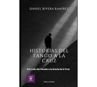 Historias del fango a la Cruz: Del fango del Pecado a la Gracia de la Cruz