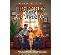 HISTORIAS DESDE EL CORAZÓN: AVENTURAS EN UN UNIVERSO FANTÁSTICO ( Español / English)