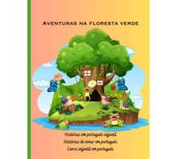 Histórias em português infantil: Histórias de ninar em português, Livros infantil em português, Aventuras na floresta verde