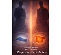 Historias Eternas de El Salvador: Espejos Españoles