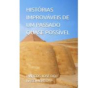 HISTÓRIAS IMPROVÁVEIS DE UM PASSADO QUASE POSSÍVEL