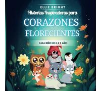 Historias Inspiradoras para Corazones Florecientes: Cuentos infantiles de 0 a 5 años