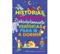 Historias loquísimas y absolutamente verídicas para ir a dormir