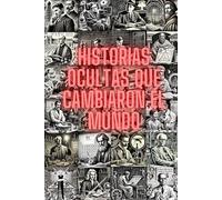 Historias ocultas que cambiaron el mundo.: 50 historias reales de científicos, inventores y visionarios que transformaron el mundo.
