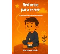 HISTORIAS PARA CRECER Vol II: Cuentos que siembran valores