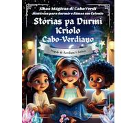 Histórias para Dormir e Rimas em Crioulo: Ilhas Magicas de Cabo Verde - Kabu Verdi | Stórias pa Durmi em Cabo-Verdiano Kriolu | Contos para Crianças, Adultos e Idosos