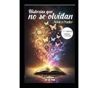 HISTORIAS QUE NO SE OLVIDAN: 3° edición ampliada y corregida