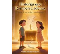 Historias que Rompen Cadenas: Un viaje de luz, verdad y transformación