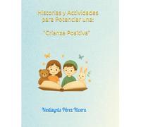 “Historias y Actividades para Potenciar una Crianza Positiva”