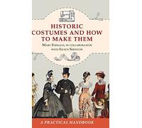 Historic Costumes and How to Make Them (Dover Fashion and Costumes)