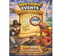 Historic Events Word Search for Kids ages 10-12: 50 Themed Word Searches for Junior Explorers! Fun and Educational Word Searches About Famous Moments in History!