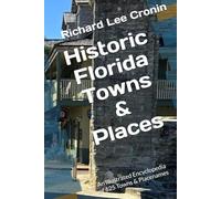 Historic Florida Towns & Places: An Illustrated Encyclopedia of 625 Towns & Placenames