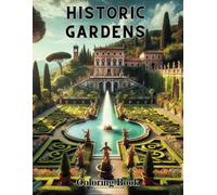 Historic Gardens - Coloring Book for Adults with Illustrations of Famous Gardens: 40 Coloring Motifs Featuring Gardens and Historic Buildings