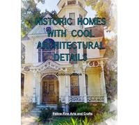 Historic Homes With Cool Architectural Details Coloring Book