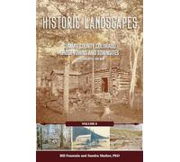 Historic Landscapes Summit County, Colorado, Ghost Towns and Townsites Volume 6