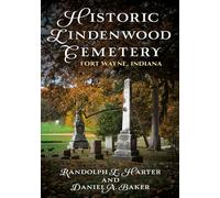 Historic Lindenwood Cemetery: Fort Wayne, Indiana