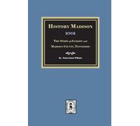 Historic Madison: The Story of Jackson and Madison County, Tennessee