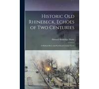 Historic old Rhinebeck, Echoes of two Centuries; a Hudson River and (Tascabile)