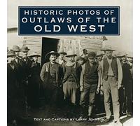Larry Johnson Historic Photos of Outlaws of the Old West (Copertina rigida)