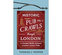 Historic Pub Crawls Through London, Vol. 2: 11 Guided Walks Around London's Iconic Pubs and Landmarks - the perfect gift for Father's Day