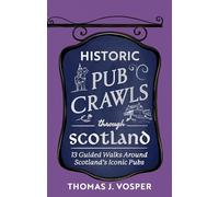 Historic Pub Crawls Through Scotland: 13 Guided Walks Around Scotland's Iconic Pubs and Landmarks