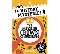 Historic Royal Palaces: History Mysteries: The Missing Crown Conundrum: Mind-bending puzzles for daring detectives