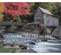 Historic Watermills of the South: Enduring Legacy and Timeless Charm