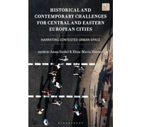 Historical and Contemporary Challenges for Central and Eastern European Cities: Narrating Contested Urban Space