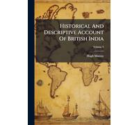 Historical And Descriptive Account Of British India