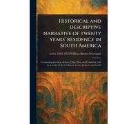 Historical and Descriptive Narrative of Twenty Years' Residence in South America