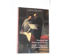 Historical and Philosophical Issues in the Conservation of Cultural Heritage