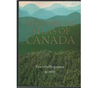 Historical Atlas of Canada: From the Beginning to 1800: Volume I: From the Beginning to 1800