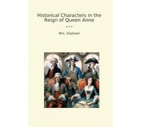 Historical Characters in the Reign of Queen Anne