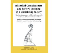 Historical Consciousness and History Teaching in a Globalizing Socie (Tascabile)