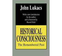 Historical Consciousness - John R. Lukacs - Routledge, 1994