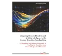 Historical Contexts and AI Supporting the Transition from Teaching Classical to Quantum Mechanics: A Seamless Approach to Teaching Physics: Didactic Perspectives