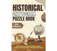 Historical Cryptogram Puzzle Book: 500+ Historical Cryptogram Puzzles for Adults | Cryptograms of Historic Events with Large Print Solutions