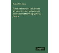 Historical Discourse Delivered at Atkinson, N.H. On the Centennial Anniversary of the Congregational Church