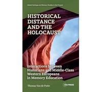 Historical Distance and the Holocaust: Interactions Between Historians and Middle-Class Western Europeans in Memory Education