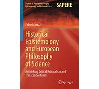 Historical Epistemology and European Philosophy of Science: Rethinking Critical Rationalism and Transcendentalism: 62