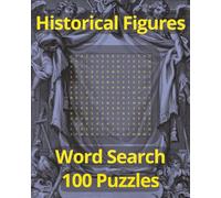 Historical Figures Word Search 100 Puzzles: Word Searches with Legible Print about Historical Figures, What Made Them Special and More | 8x10 inches, ... Gift for Vacations, Holidays and Relaxation