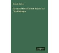 Historical Memoirs of Rob Roy and the Clan Macgregor