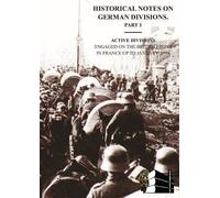 HISTORICAL NOTES on GERMAN DIVISIONS ENGAGED on THE BRITISH FRONT in (Tascabile)