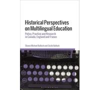 Historical Perspectives on Multilingual Education: Policy, Practice and Research in Canada, England and France