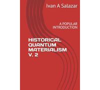 HISTORICAL QUANTUM MATERIALISM V. 2: A POPULAR INTRODUCTION