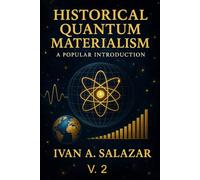 HISTORICAL QUANTUM MATERIALISM V. 2: A POPULAR INTRODUCTION