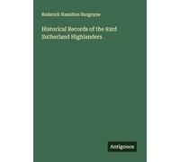 Historical Records of the 93rd Sutherland Highlanders