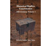 Historical Replica Construction: 14th Century Volume 1