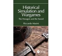 Historical Simulation and Wargames: The Hexagon and the Sword